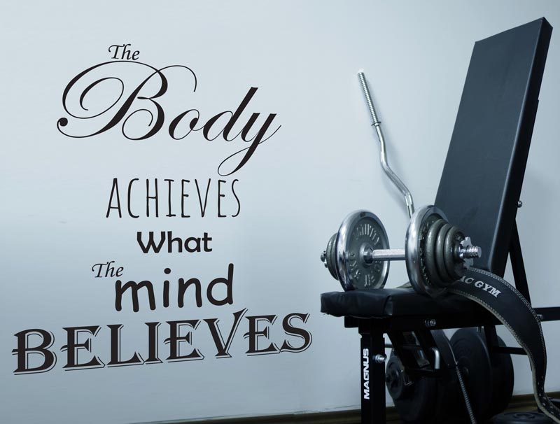 The body achieves what the mind believe wall sticker