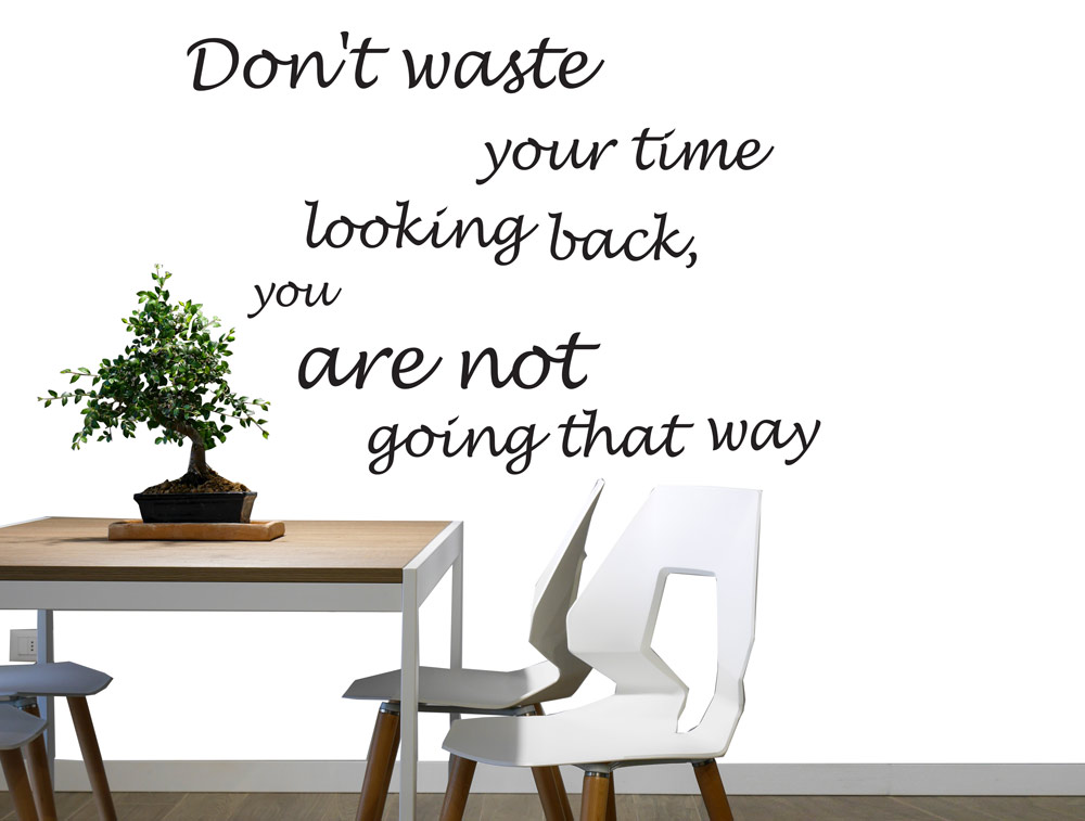 Wall Sticker - Don't waste time looking back ...